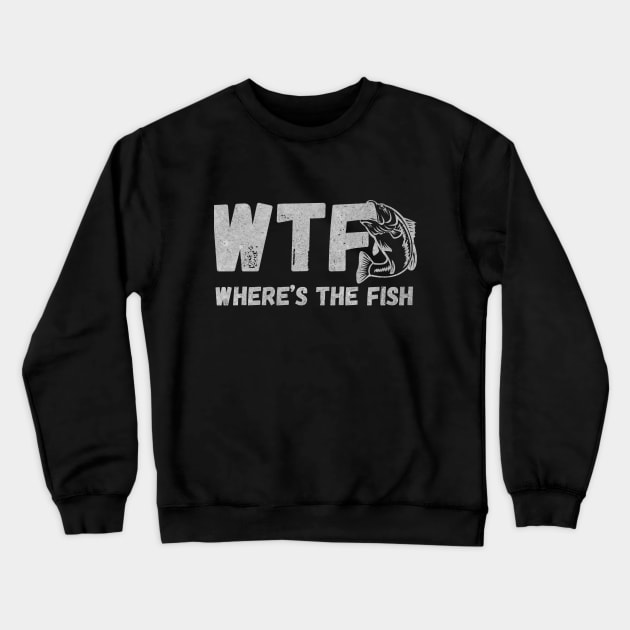 Funny WTF Where Is The Fish Fishing Fishermen Vintage Shirt Crewneck Sweatshirt by PrintVibes